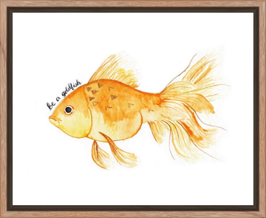 "Be a Goldfish" Print